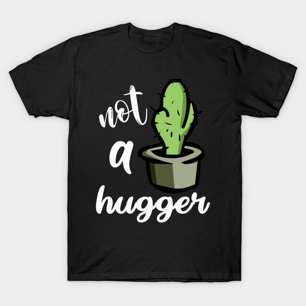 Cactus Funny - Not Much Of A Hugger T-Shirt by Redmart